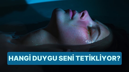 Bilinçaltındaki Hangi Duygu Seni Tetikliyor?