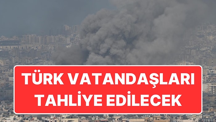 Dışişleri Bakanlığı Duyurdu: Lübnan’daki Türk Vatandaşları Tahliye Edilecek