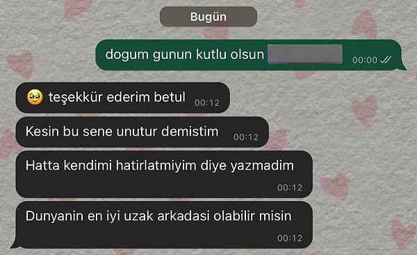 Uzak mesafe arkadaşlığı da zor tabii. Bu konuşmaları paylaştıktan sonra ise arkadaşı kendisine ilginç bir mesaj attı.