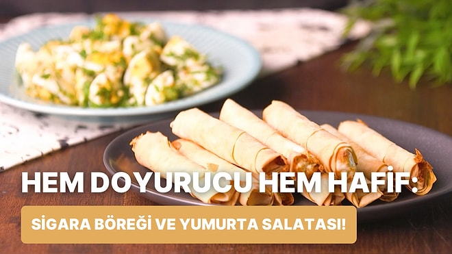 "Kahvaltıda Ne Yesem?" Diyenlere: Sigara Böreği ve Yumurta Salatası Nasıl Yapılır?