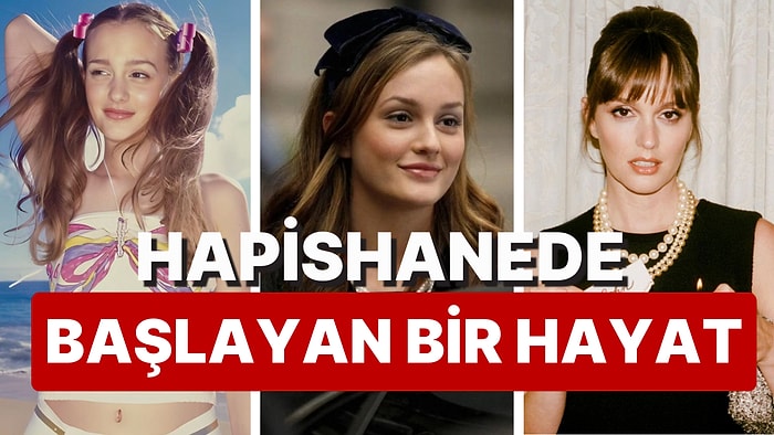 Gözlerini Hapishanede Açan Gossip Girl'ün Blair'i Leighton Meester'ın İlginç Hayat Hikayesini Masaya Yatıralım