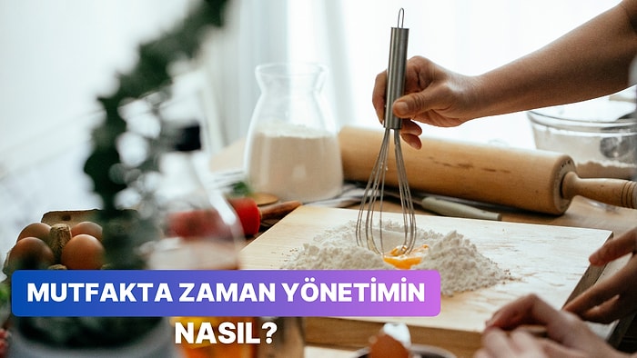 Mutfakta Zaman Yönetimin Ne Kadar İyi?