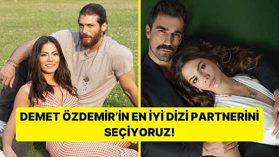 Demet Özdemir'in En Çok Yakıştığı Dizi Partneri Kim?