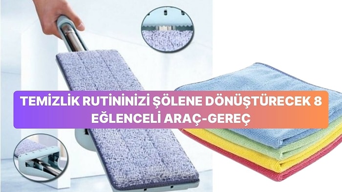 Temizlik Rutininizi Şölene Dönüştürecek 8 Eğlenceli Araç-Gereç