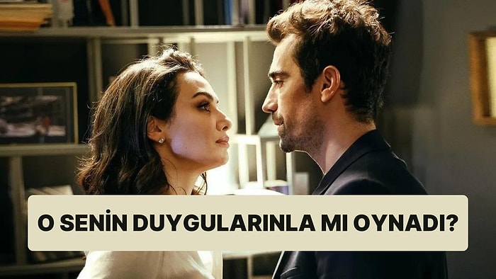 Senin Duygularınla mı Oynandı?