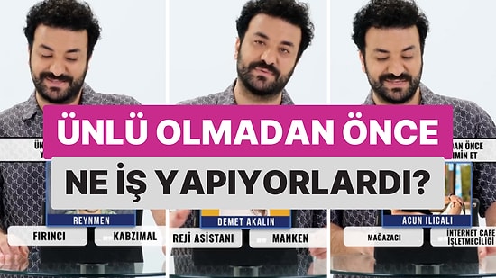 Hasan Can Kaya Tahmin Etti! Ünlülerin Ünlü Olmadan Önceki Mesleklerini Tahmin Edebilecek misiniz?