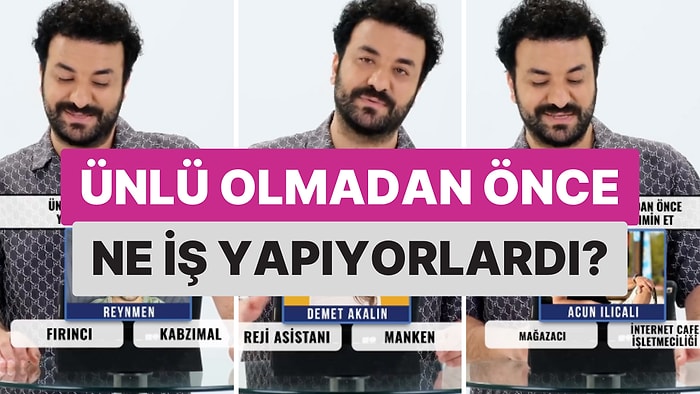 Hasan Can Kaya Tahmin Etti! Ünlülerin Ünlü Olmadan Önceki Mesleklerini Tahmin Edebilecek misiniz?