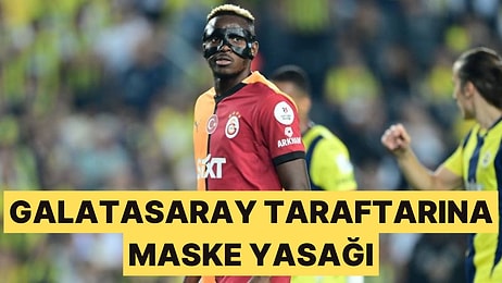 Galatasaray Taraftarına Stadyumda Osimhen Maskesi Yasak