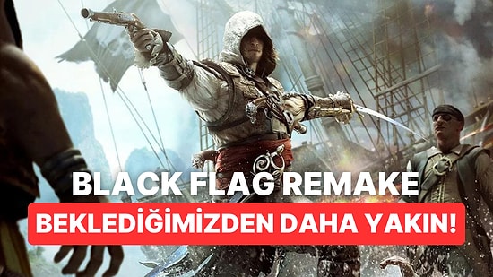 Assassin's Creed 4 Black Flag Remake Beklenilenden Daha Yakın Olabilir!