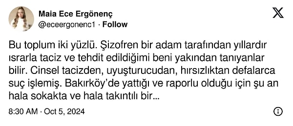 "Bakırköy’de yattığı ve raporlu olduğu için şu an hala sokakta ve hala takıntılı bir şekilde yaşamımı 8 yıldır gasp ediyor."