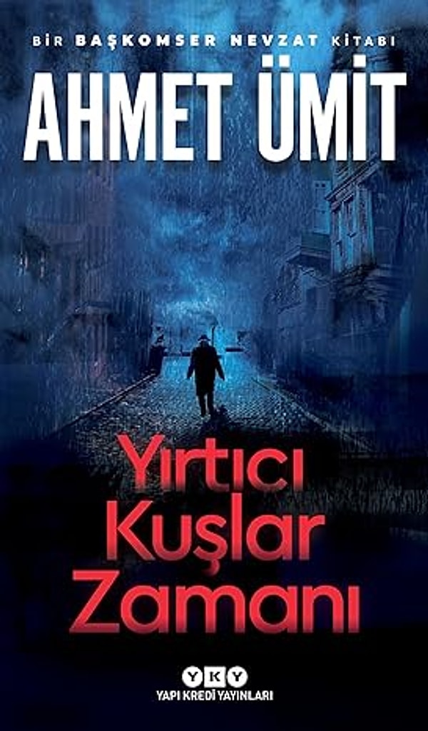 Yırtıcı Kuşlar Zamanı: Bir Başkomser Nevzat Kitabı - Ahmet Ümit