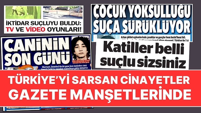 Türkiye'yi Sarsan Cinayetler Gazete Manşetlerinde: Semih Çelik'e İlişkin Detaylar, Kadın Cinayetlerine Tepki!