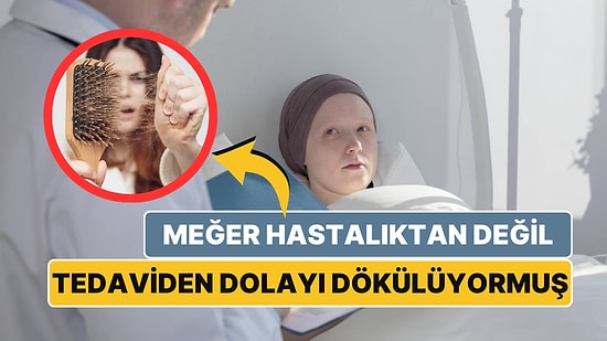 Kansere Yakalananların Saçları Neden Dökülüyor? Meğer Hastalıktan Değil Tedavidenmiş!