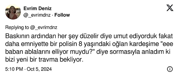 Sonrasında kendisine yöneltilen "Baban ablalarını elliyor muydu?" sorusu karşısında dumur olduğunu anlattı.