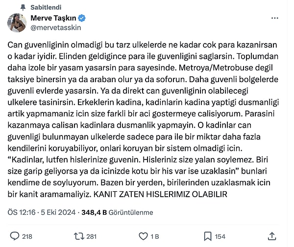 Merve Taşkın sözlerini de "Bazen bir yerden, birilerinden uzaklaşmak için bir kanıt aramamalıyız. KANIT ZATEN HİSLERIMIZ OLABİLİR" diyerek bitirdi.