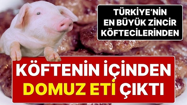 Gıda, Tarım ve Hayvancılık Bakanlığı'nın yaptığı denetimlerde, ünlü bir köfte zincirinin 2 şubesinden alınan numunelerde domuz eti tespit edildiği ancak şirketin aldığı mahkeme kararı nedeniyle isminin açıklanamadığı öğrenildi.