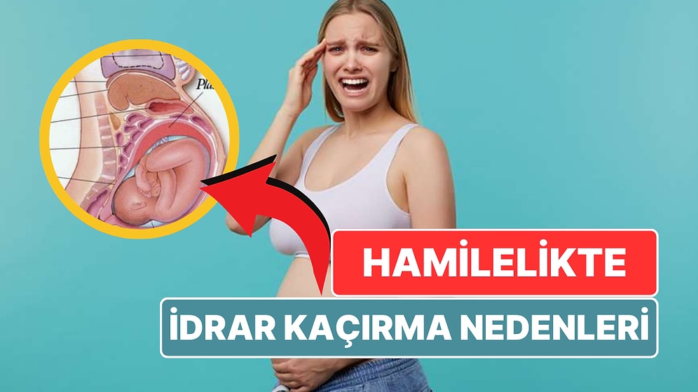 Hamilelikte Gülerken Kadınların Çoğu Neden İdrarını Tutamayıp Altına Kaçırır?