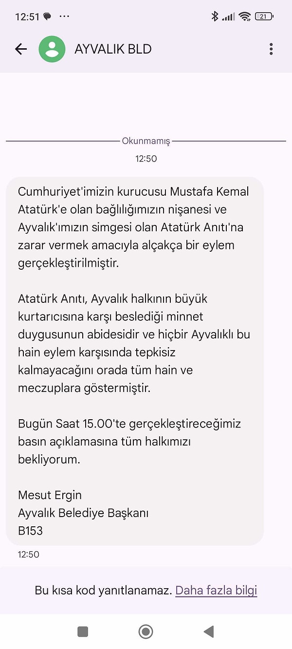 Olayla ilgili Ayvalık Belediyesi tarafından vatandaşların telefonuna gönderilen mesajda "Cumhuriyet’imizin kurucusu Mustafa Kemal Atatürk’e olan bağlılığımızın nişanesi ve Ayvalık’ımızın simgesi olan Atatürk Anıtı’na zarar vermek amacıyla alçakça bir eylem gerçekleştirilmiştir.   Atatürk Anıtı, Ayvalık halkının büyük kurtarıcısına karşı beslediği minnet duygusunun abidesidir ve hiçbir Ayvalıklı bu hain eylem karşısında tepkisiz kalmayacağını bugün orada tüm hain ve meczuplara göstermiştir." ifadelerine yer verildi.