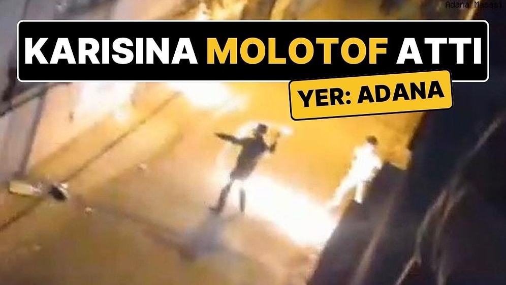 Yer: Adana! Şiddet Uyguladığı Eşinin Sığındığı Babaevine Molotof Kokteyli ile Saldırdı