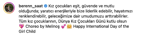 Saat, paylaşımına "Kız çocukları eşit, güvende ve mutlu olduğunda; yaratıcı enerjileriyle bize liderlik edebilir, hayatımızı renklendirebilir, geleceğimize dair umudumuzu arttırabilirler. Tüm kız çocuklarının, Dünya Kız Çocukları Günü kutlu olsun" notunu düştü.