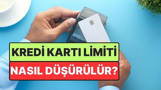 750 TL Vergi Kesintisi Teklifinden Sonra Akıllarda Tek Soru: Kredi Kartı Limiti Nasıl Düşürülür?