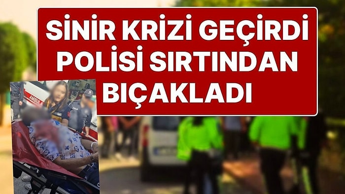 Sinir Krizi Geçirdi, Eve Gelen Polislere Bıçakla Saldırıp 1 Polisi Sırtından Bıçakladı