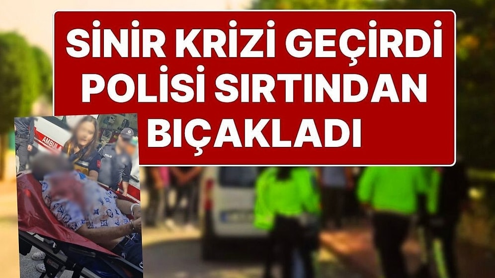 Sinir Krizi Geçirdi, Eve Gelen Polislere Bıçakla Saldırıp 1 Polisi Sırtından Bıçakladı