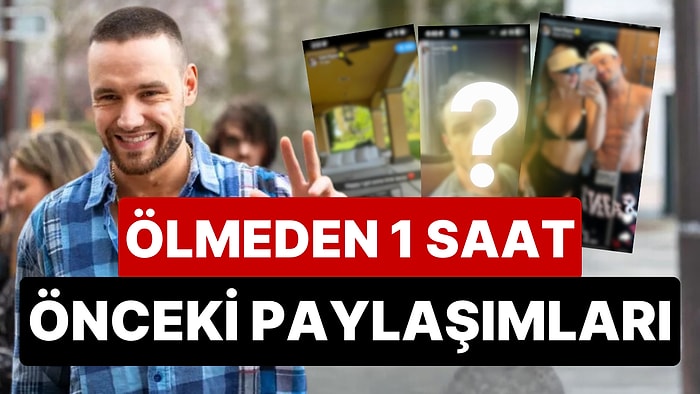 Balkondan Düşen Eski One Direction Üyesi Liam Payne'in Ölmeden Önce Yaptığı Paylaşımlar Ortaya Çıktı!