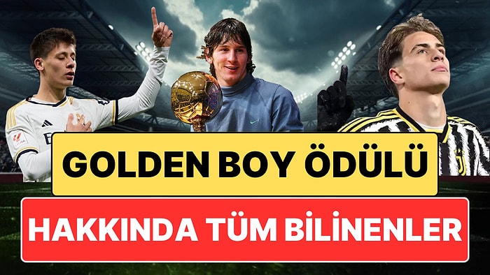 Genç Yeteneklerin Ödüllendirildiği Futbol Şöleni: Golden Boy Nedir, Geçmişte Kimler Kazandı?