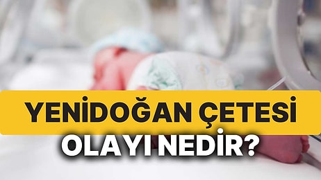 Yenidoğan Çetesi Olayı Nedir? Bebeklerin Ölümüne Sebep Olan Yenidoğan Çetesi İddianamesinde Neler Var?