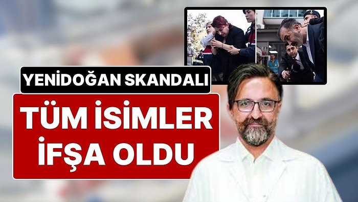 Yenidoğan Çetesi Skandalına Karışan Doktor ve Hemşirelerin İsimleri İfşa Oldu! İşte Skandala Karışan İsimler