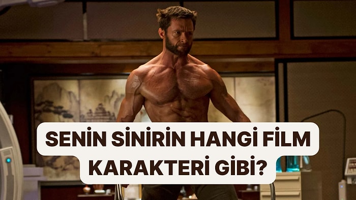 Sinirlenince Hangi Film Karakteri Gibi Oluyorsun?