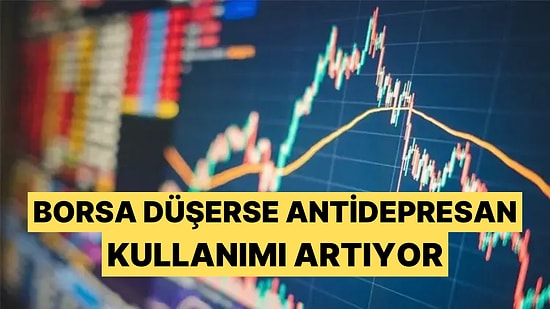 Yapılan Araştırmada Borsa ve Antidepresan Kullanımının Bağlantılı Olduğu Saptandı