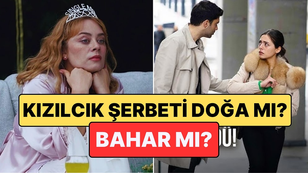 Kızılcık Şerbeti Doğa mı Yoksa Bahar mı? Dizilerdeki Kadın Temsiline Bir de Böyle Bakalım!