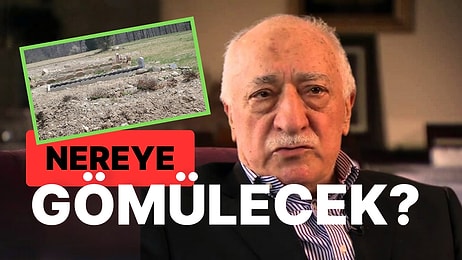 Fethullah Gülen Nereye Gömülecek? Örgüt Yöneticileri Mezar Yerini Hazırlamış