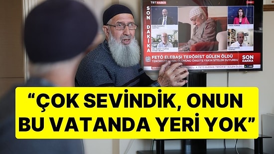 15 Temmuz Şehidinin Babası, Gülen'in Ölümünü Değerlendirdi: "Çok Sevindik, Onun Bu Vatanda Yeri Yok"