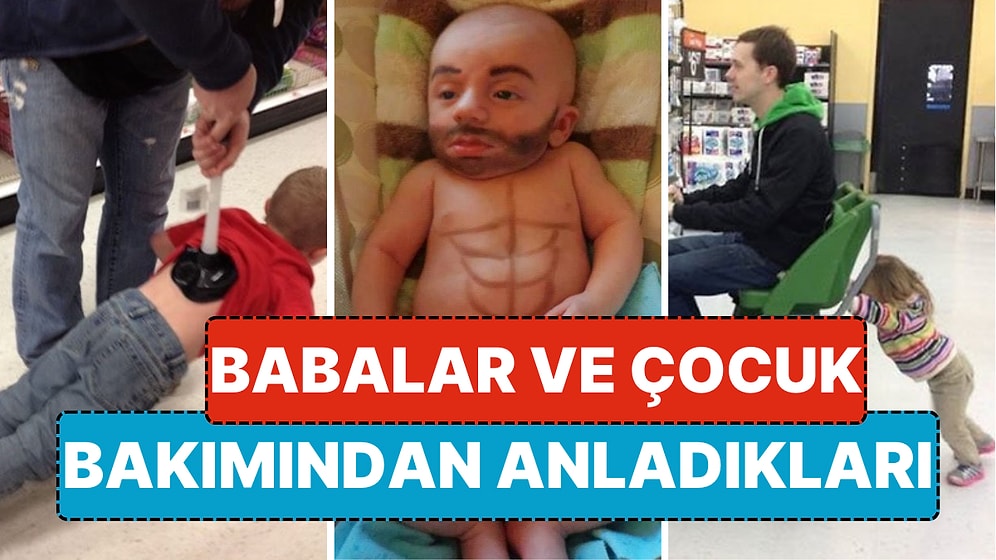 Çocuğunuzu Babasına Emanet Ederseniz Ne Olur? İşte Babaların Çocuk Bakımından Anladıkları