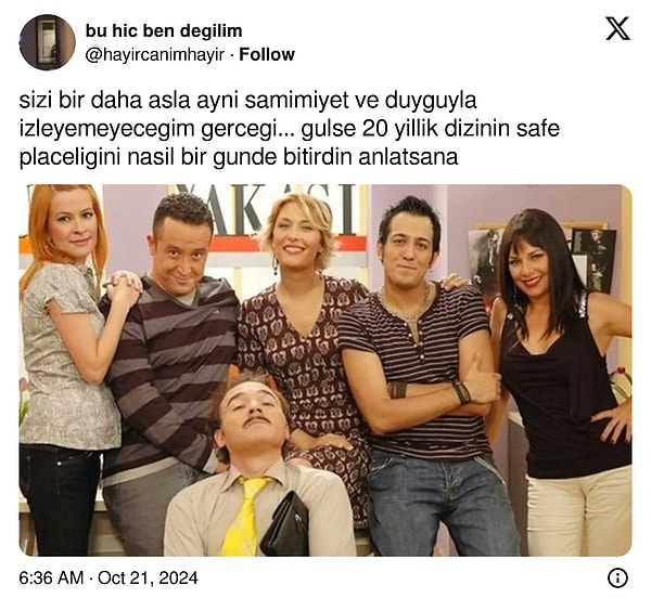 X/Twitter'da @hayircanimhayir adlı bir kullanıcı, "Sizi bir daha asla aynı samimiyet ve duyguyla izleyemeyeceğim gerçeği... Gülse 20 yıllık dizinin safe placeliğini nasıl bir günde bitirdin anlatsana" diyerek çıkıştı. Bu arada Türkçesini yazalım, safe place 'güvenli bir yer' demek. Türkçesi varken yabancı kelime kullanmaya gerek yok.