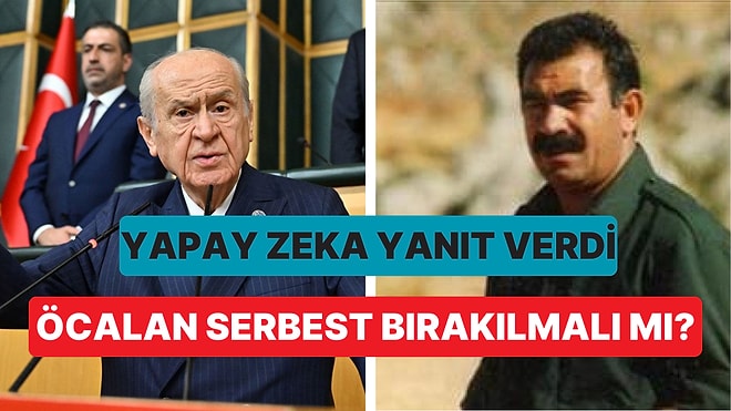 Devlet Bahçeli'nin Konuşmasından Sonra Yapay Zeka "Öcalan Serbest Bırakılmalı mı?" Sorusunu Cevapladı