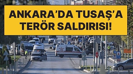 Terör Saldırısı: Ankara Kazan'da Bulunan TUSAŞ'ta Patlama ve Silah Sesleri!