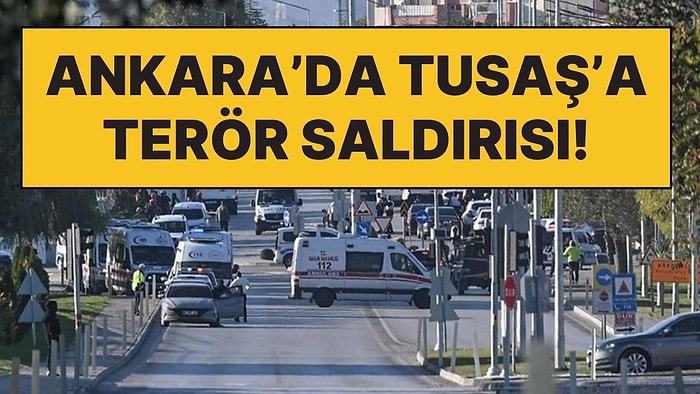 Terör Saldırısı: Ankara Kazan'da Bulunan TUSAŞ'ta Patlama ve Silah Sesleri!