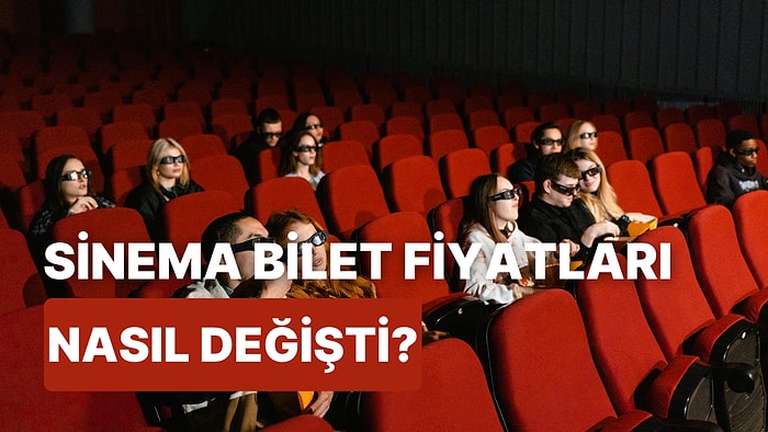 5 Yılda Sinema Bilet Fiyatları Nasıl Değişti? İşte Sinema Keyfinin Yıllara Göre Maliyeti