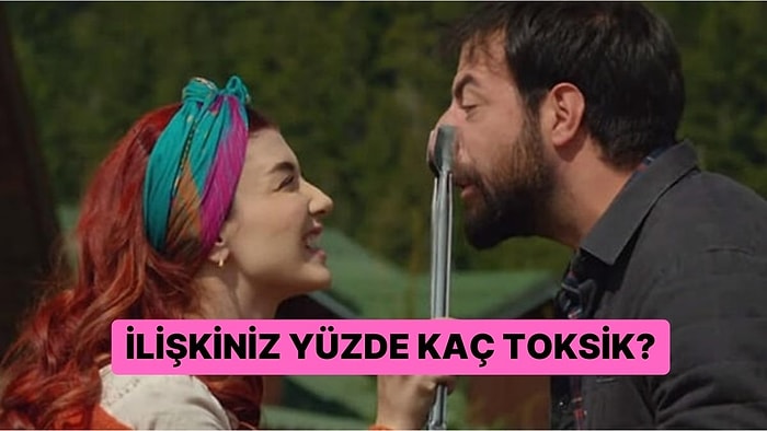 İlişkiniz Yüzde Kaç Toksik?