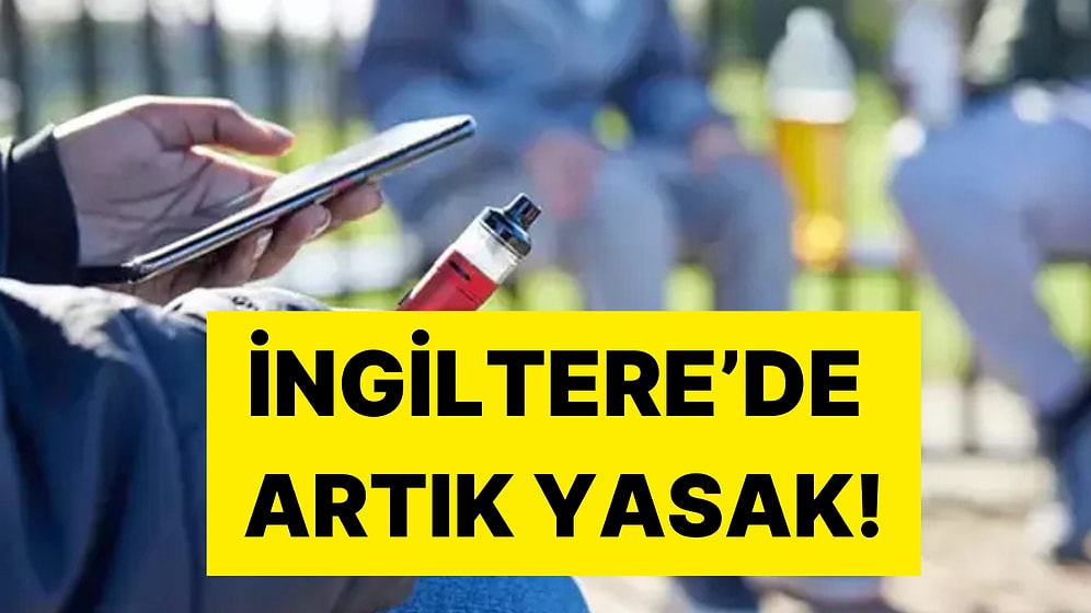 İngiltere'de Tek Kullanımlık Elektronik Sigaralar Yasaklandı