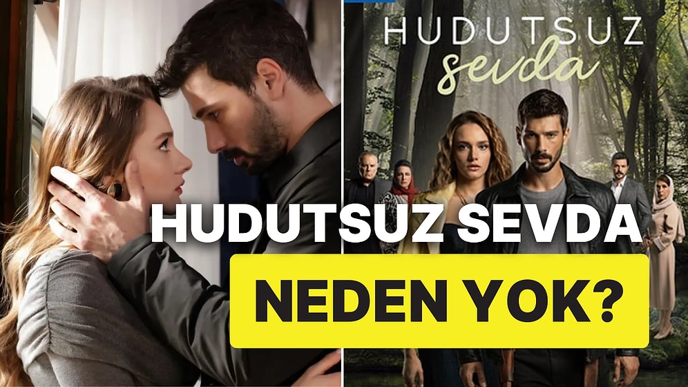 Hudutsuz Sevda Bu Akşam Var mı? Hudutsuz Sevda Yeni Bölüm Yayınlanacak mı?