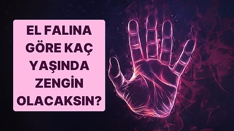 El Falına Göre Kaç Yaşında Zengin Olacaksın?