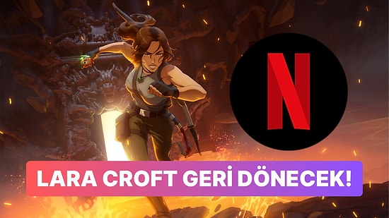 Netflix'in Tomb Raider Animasyon Dizisi İkinci Sezon Onayını Kaptı