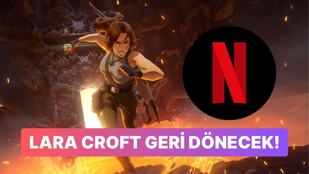 Netflix'in Tomb Raider Animasyon Dizisi İkinci Sezon Onayını Kaptı