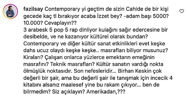 Çapa'nın Instagram paylaşımı altına yorum yapan Say "Birhan Keskin çok değerli bir şair, ama bu değerli şair ile tanışmak için incecik 4 kitabını alsanız maalesef yine bu rakam çıkıyor… ben de bilrmedim? Siz açıklayın? Amerikadan???" ifadelerini kullandı