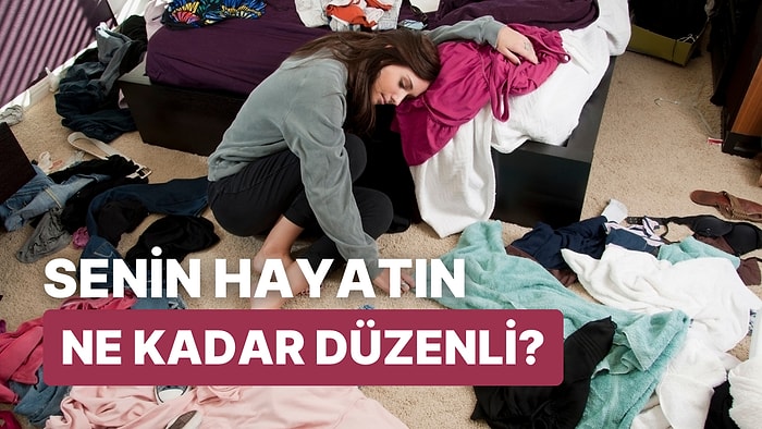 Senin Hayatın Ne Kadar Düzenli?